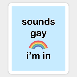 sounds gay ! i'm in Sticker